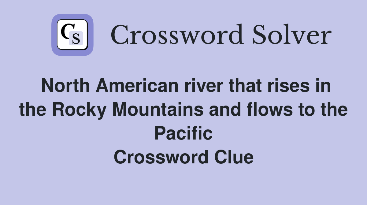 North American river that rises in the Rocky Mountains and flows to the